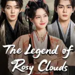 The Legend of Rosy Clouds S01 (Episode 1 – 6 Added) | Chinese Drama